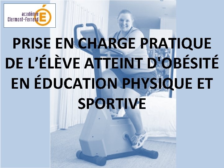 PRISE EN CHARGE PRATIQUE DE L’ÉLÈVE ATTEINT D'OBÉSITÉ EN ÉDUCATION PHYSIQUE ET SPORTIVE 