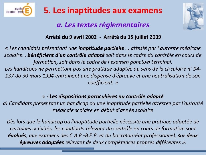 5. Les inaptitudes aux examens a. Les textes réglementaires Arrêté du 9 avril 2002