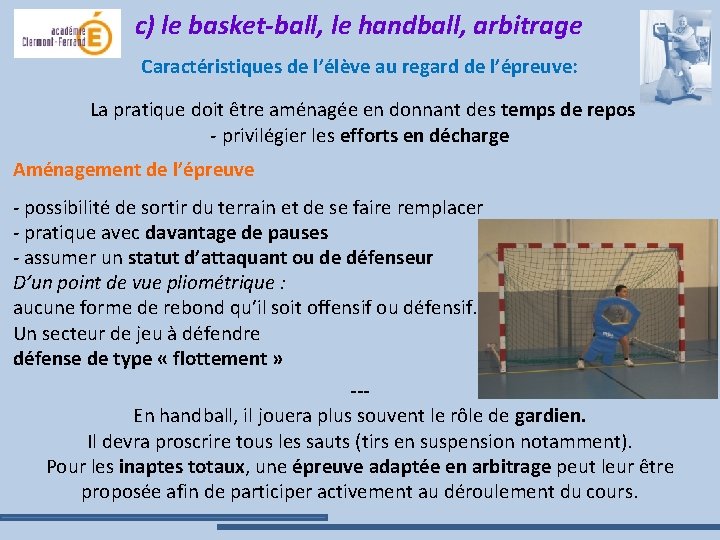 c) le basket-ball, le handball, arbitrage Caractéristiques de l’élève au regard de l’épreuve: La