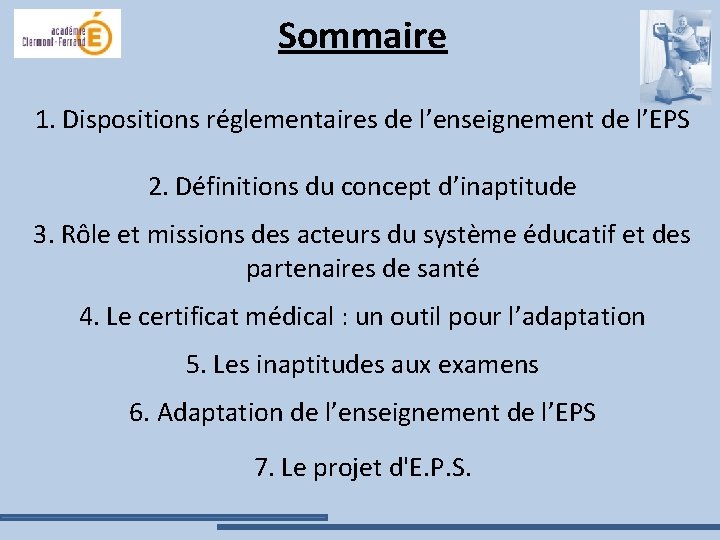 Sommaire 1. Dispositions réglementaires de l’enseignement de l’EPS 2. Définitions du concept d’inaptitude 3.