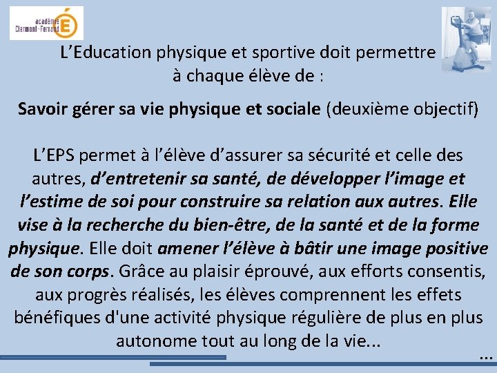 L’Education physique et sportive doit permettre à chaque élève de : Savoir gérer sa