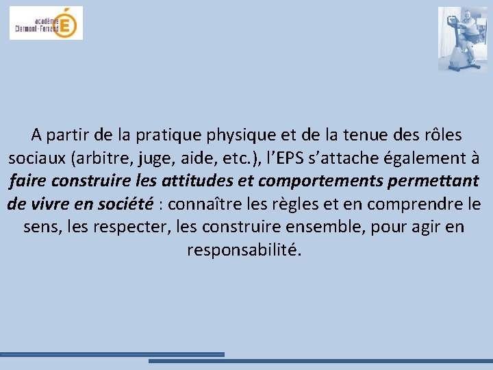 A partir de la pratique physique et de la tenue des rôles sociaux (arbitre,