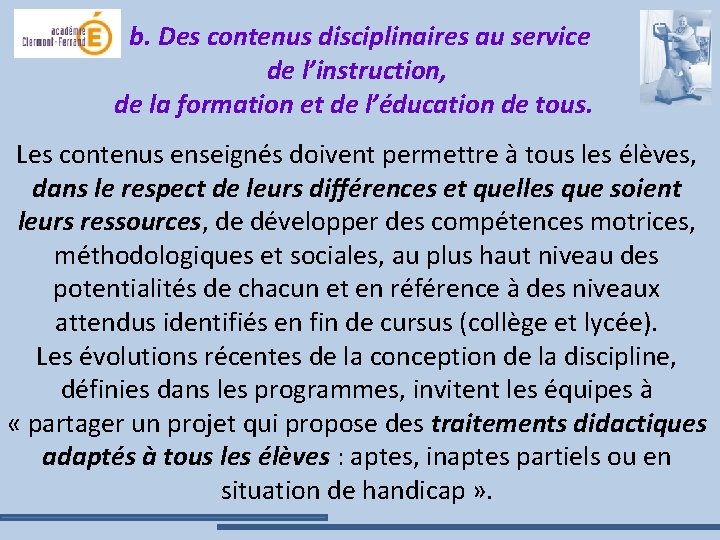 b. Des contenus disciplinaires au service de l’instruction, de la formation et de l’éducation