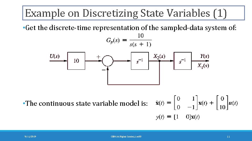 Example on Discretizing State Variables (1) • Get the discrete-time representation of the sampled-data