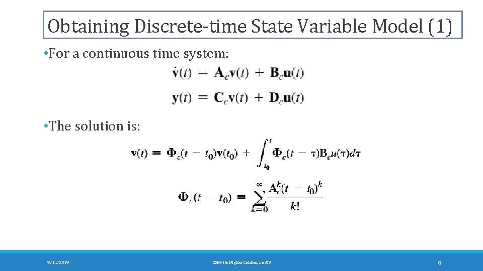 Obtaining Discrete-time State Variable Model (1) • For a continuous time system: • The