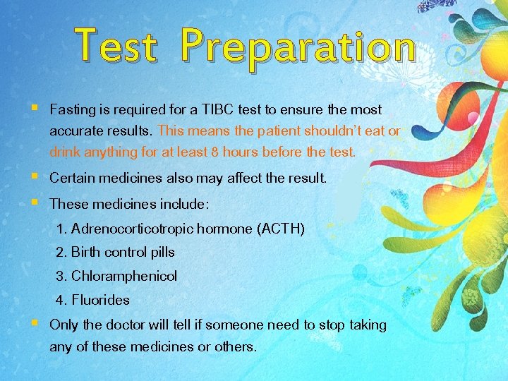 Test Preparation § Fasting is required for a TIBC test to ensure the most Test Preparation § Fasting is required for a TIBC test to ensure the most