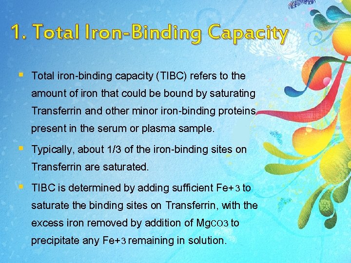 1. Total Iron-Binding Capacity § Total iron-binding capacity (TIBC) refers to the amount of 1. Total Iron-Binding Capacity § Total iron-binding capacity (TIBC) refers to the amount of