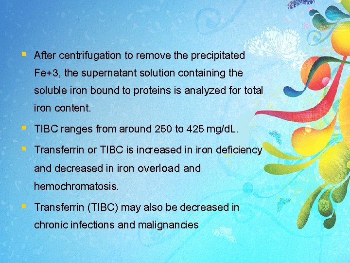 § After centrifugation to remove the precipitated Fe+3, the supernatant solution containing the soluble § After centrifugation to remove the precipitated Fe+3, the supernatant solution containing the soluble