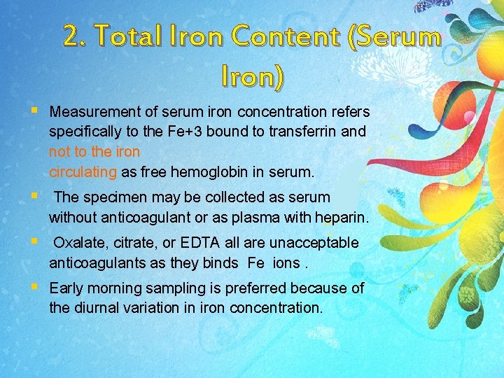 2. Total Iron Content (Serum Iron) § Measurement of serum iron concentration refers specifically 2. Total Iron Content (Serum Iron) § Measurement of serum iron concentration refers specifically
