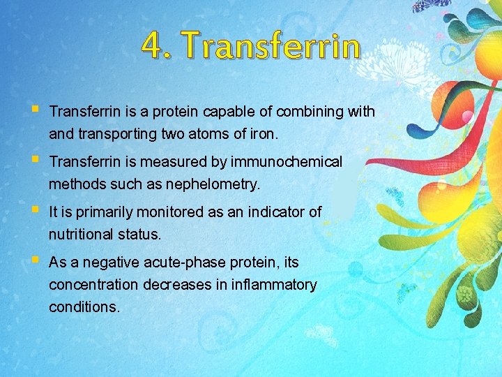 4. Transferrin § Transferrin is a protein capable of combining with and transporting two 4. Transferrin § Transferrin is a protein capable of combining with and transporting two