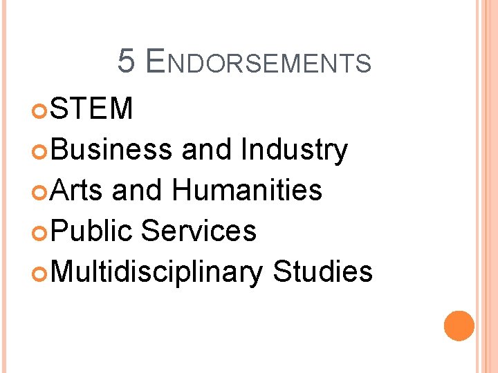 ENDORSEMENT PATHWAYS 5 ENDORSEMENTS STEM Business and Industry