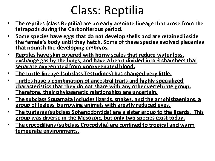 Class: Reptilia • The reptiles (class Reptilia) are an early amniote lineage that arose