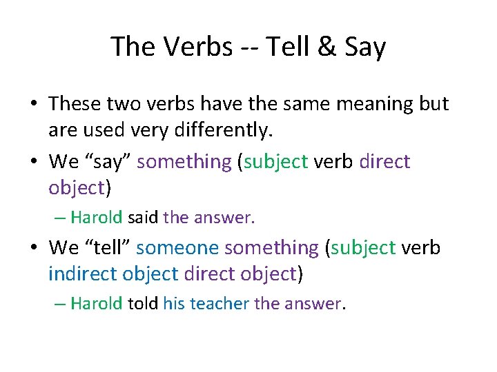 The Verbs -- Tell & Say • These two verbs have the same meaning