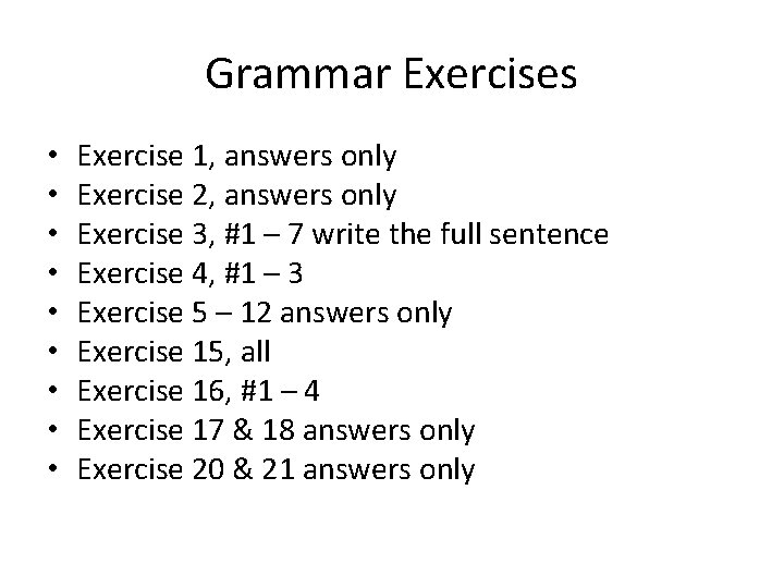 Grammar Exercises • • • Exercise 1, answers only Exercise 2, answers only Exercise