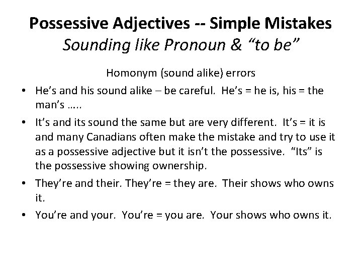 Possessive Adjectives -- Simple Mistakes Sounding like Pronoun & “to be” • • Homonym