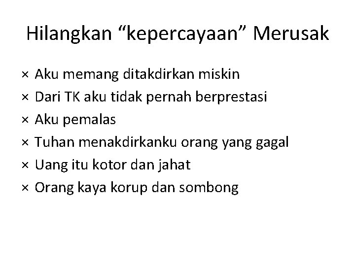 Hilangkan “kepercayaan” Merusak × × × Aku memang ditakdirkan miskin Dari TK aku tidak