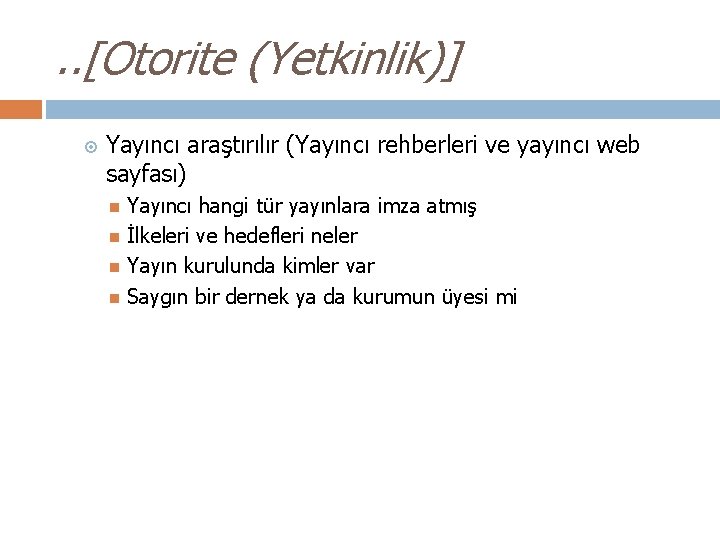 . . [Otorite (Yetkinlik)] Yayıncı araştırılır (Yayıncı rehberleri ve yayıncı web sayfası) Yayıncı hangi