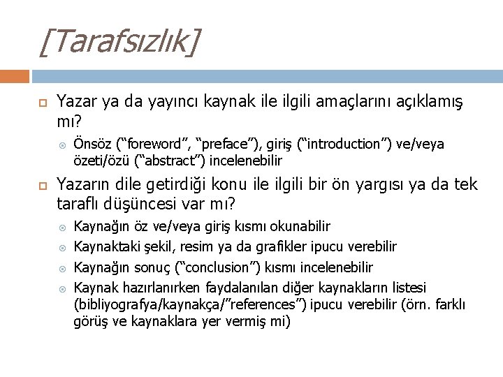 [Tarafsızlık] Yazar ya da yayıncı kaynak ile ilgili amaçlarını açıklamış mı? Önsöz (“foreword”, “preface”),