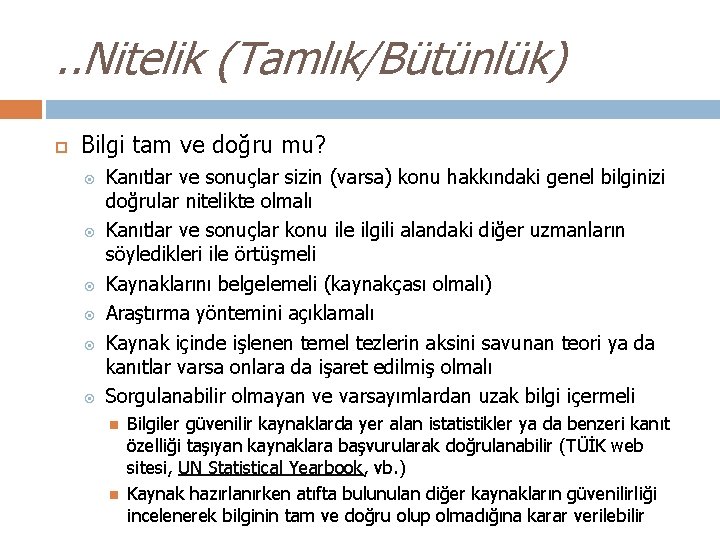 . . Nitelik (Tamlık/Bütünlük) Bilgi tam ve doğru mu? Kanıtlar ve sonuçlar sizin (varsa)