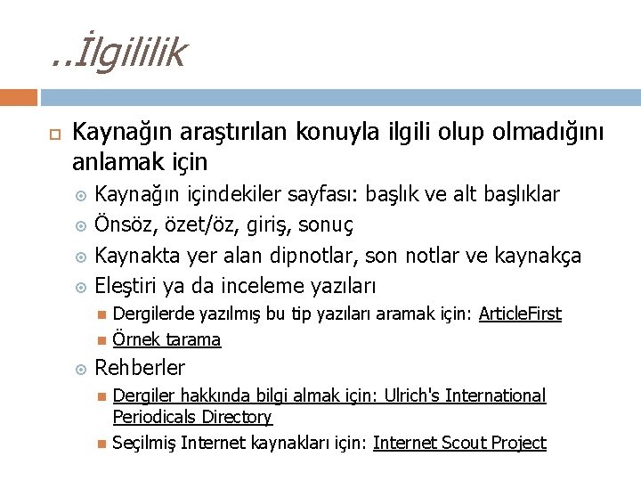 . . İlgililik Kaynağın araştırılan konuyla ilgili olup olmadığını anlamak için Kaynağın içindekiler sayfası: