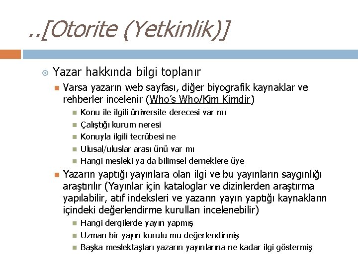 . . [Otorite (Yetkinlik)] Yazar hakkında bilgi toplanır Varsa yazarın web sayfası, diğer biyografik