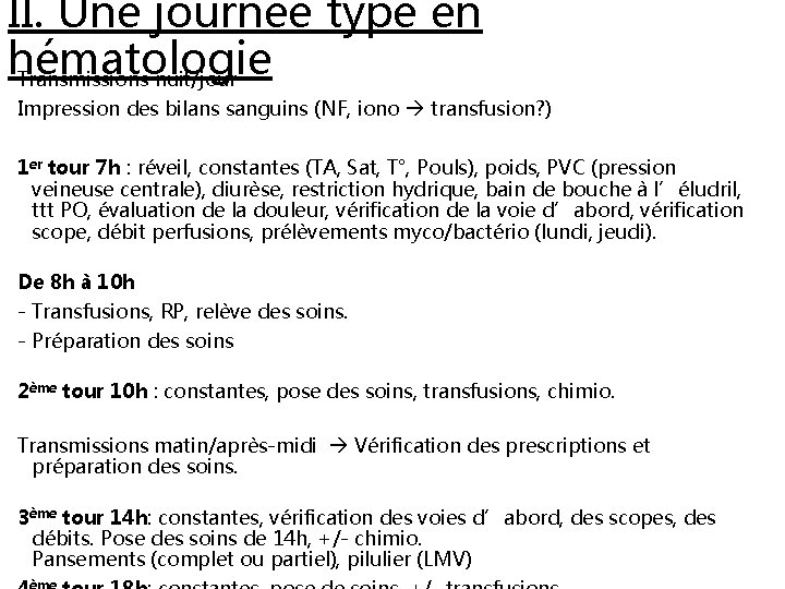 II. Une journée type en hématologie Transmissions nuit/jour Impression des bilans sanguins (NF, iono