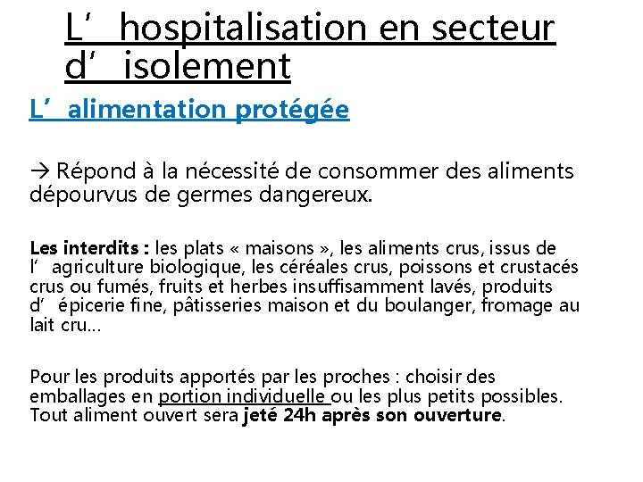 L’hospitalisation en secteur d’isolement L’alimentation protégée Répond à la nécessité de consommer des aliments