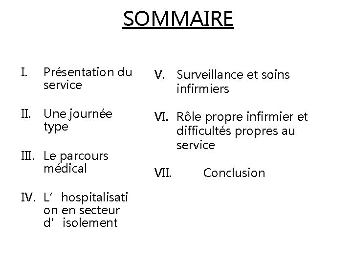 SOMMAIRE I. Présentation du service V. Surveillance et soins infirmiers II. Une journée type