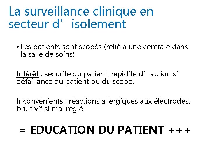 La surveillance clinique en secteur d’isolement • Les patients sont scopés (relié à une