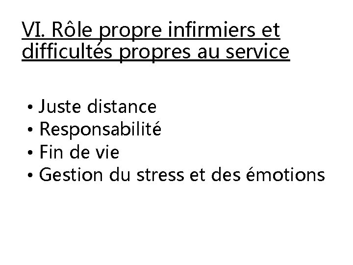 VI. Rôle propre infirmiers et difficultés propres au service • • Juste distance Responsabilité