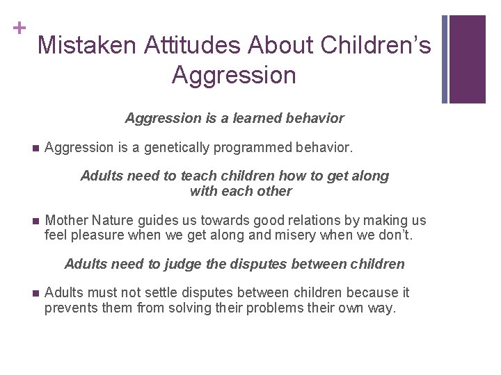 + Mistaken Attitudes About Children’s Aggression is a learned behavior n Aggression is a