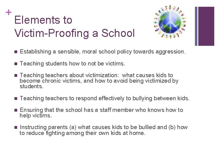 + Elements to Victim-Proofing a School n Establishing a sensible, moral school policy towards