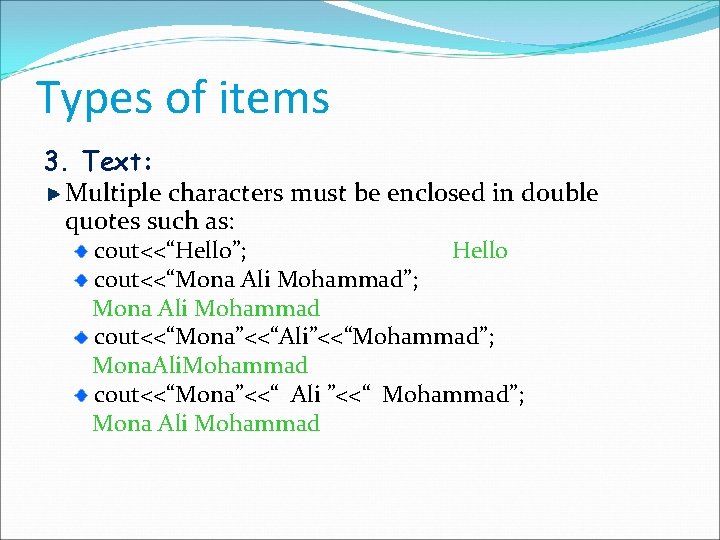 Types of items 3. Text: Multiple characters must be enclosed in double quotes such