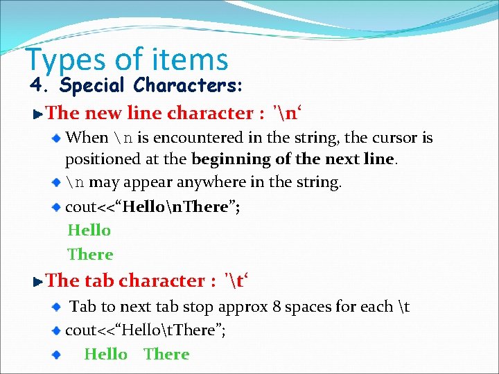 Types of items 4. Special Characters: The new line character : 'n‘ When n