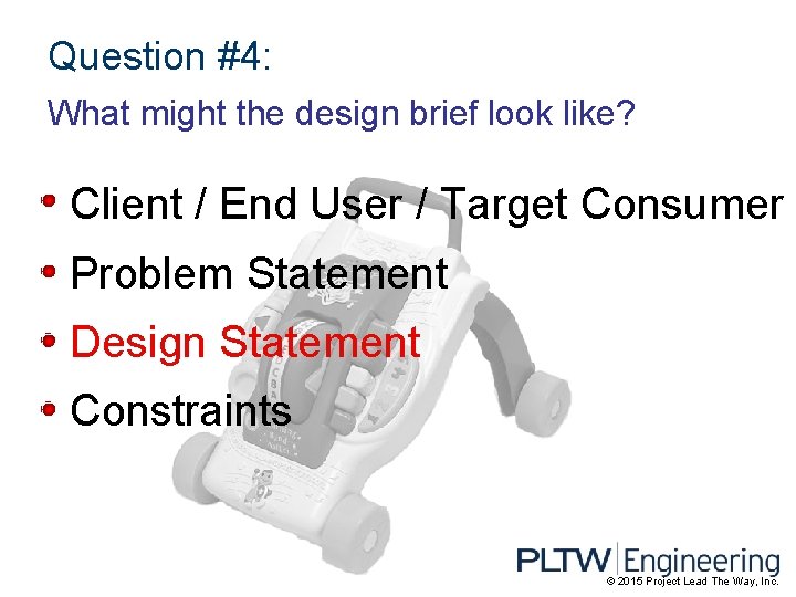 Question #4: What might the design brief look like? Client / End User /