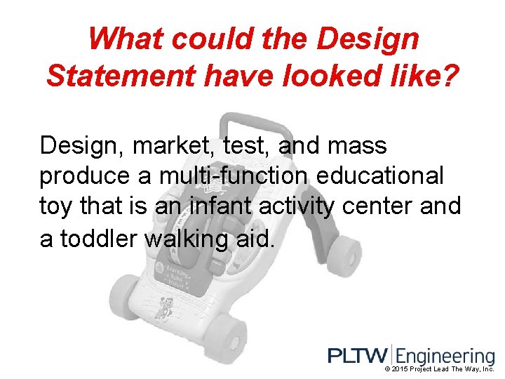 What could the Design Statement have looked like? Design, market, test, and mass produce