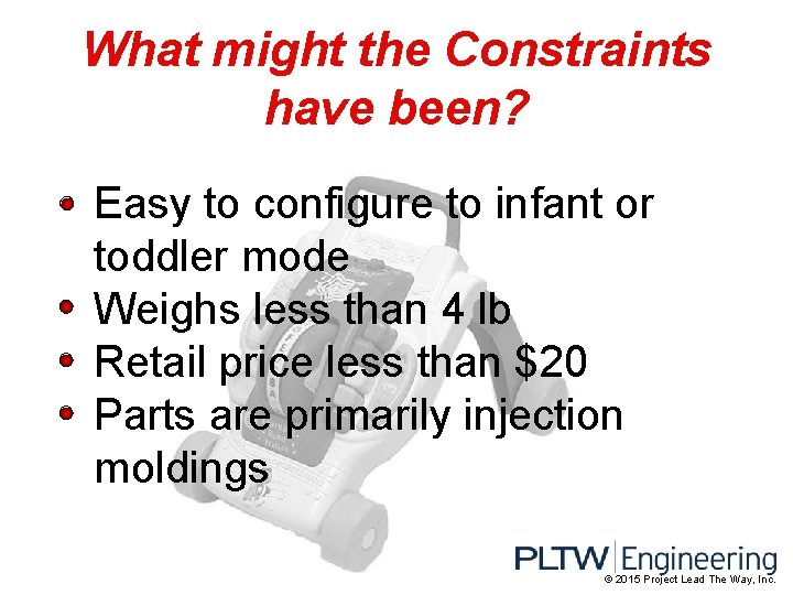 What might the Constraints have been? Easy to configure to infant or toddler mode