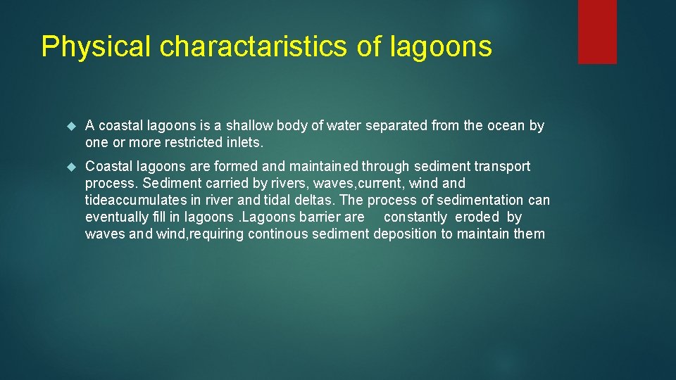 Physical charactaristics of lagoons A coastal lagoons is a shallow body of water separated