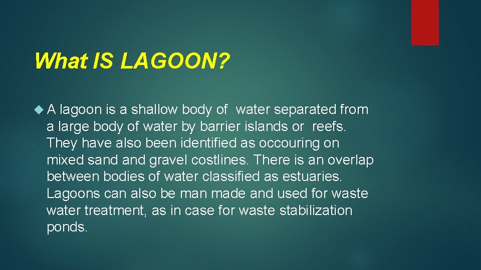 What IS LAGOON? A lagoon is a shallow body of water separated from a