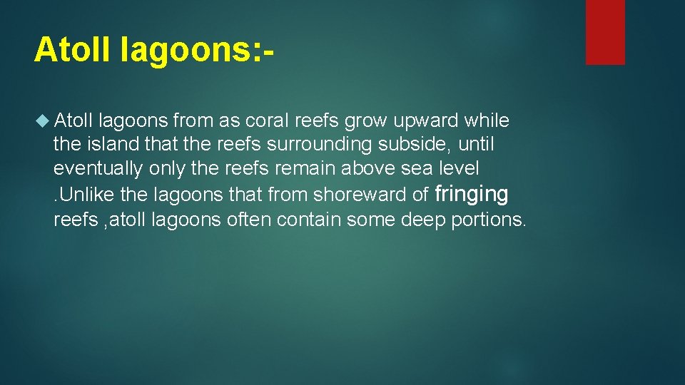 Atoll lagoons: Atoll lagoons from as coral reefs grow upward while the island that