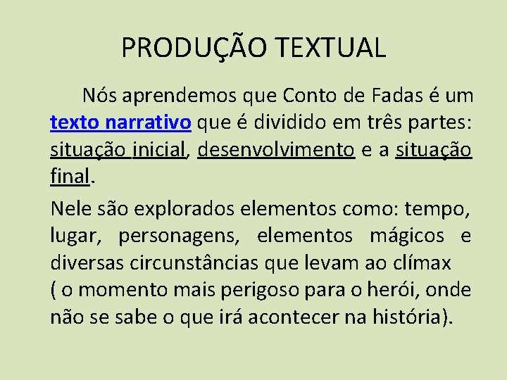 PRODUÇÃO TEXTUAL Nós aprendemos que Conto de Fadas é um texto narrativo que é