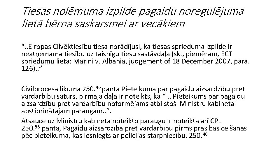 Tiesas nolēmuma izpilde pagaidu noregulējuma lietā bērna saskarsmei ar vecākiem “. . Eiropas Cilvēktiesību