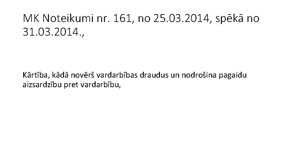 MK Noteikumi nr. 161, no 25. 03. 2014, spēkā no 31. 03. 2014. ,