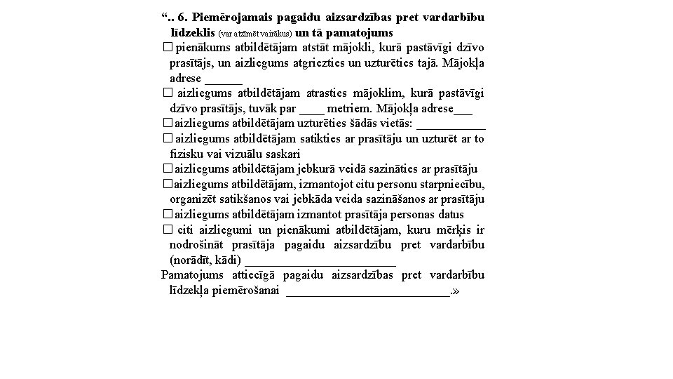 “. . 6. Piemērojamais pagaidu aizsardzības pret vardarbību līdzeklis (var atzīmēt vairākus) un tā