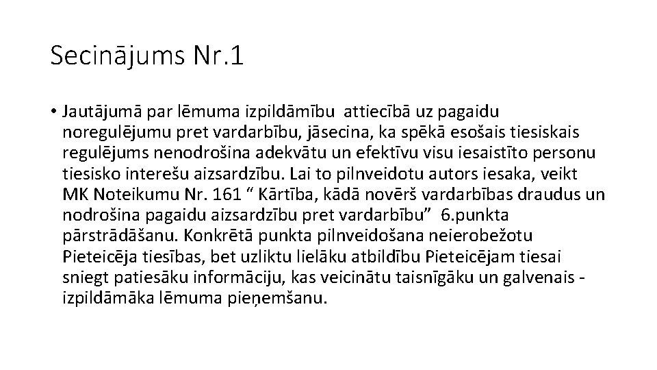 Secinājums Nr. 1 • Jautājumā par lēmuma izpildāmību attiecībā uz pagaidu noregulējumu pret vardarbību,