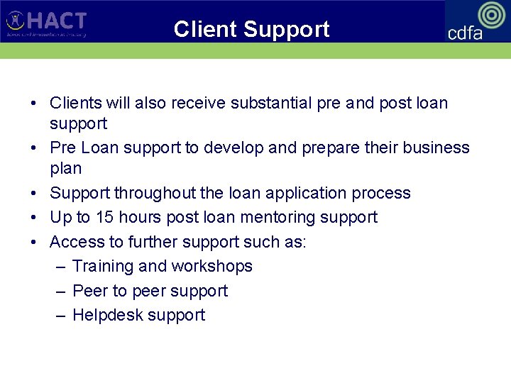 Client Support • Clients will also receive substantial pre and post loan support •