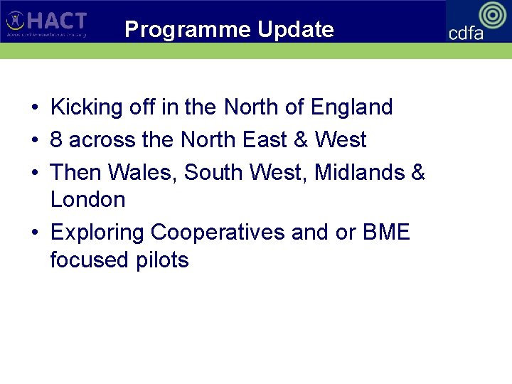 Programme Update • Kicking off in the North of England • 8 across the