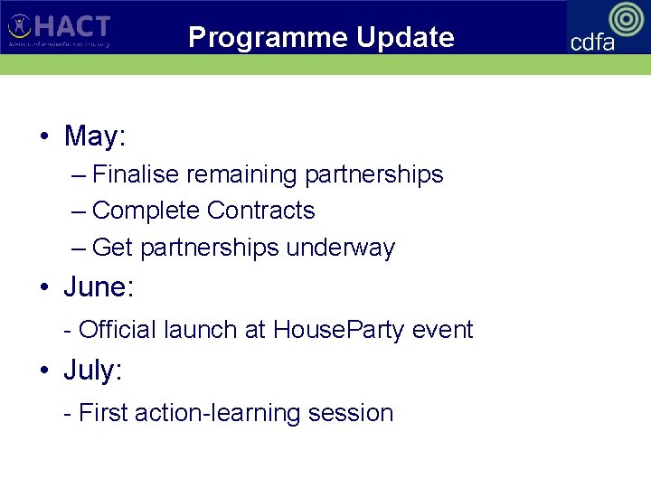 Programme Update • May: – Finalise remaining partnerships – Complete Contracts – Get partnerships