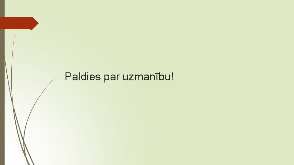 Paldies par uzmanību! 