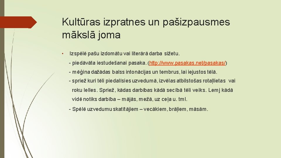 Kultūras izpratnes un pašizpausmes mākslā joma • Izspēlē pašu izdomātu vai literārā darba sižetu.